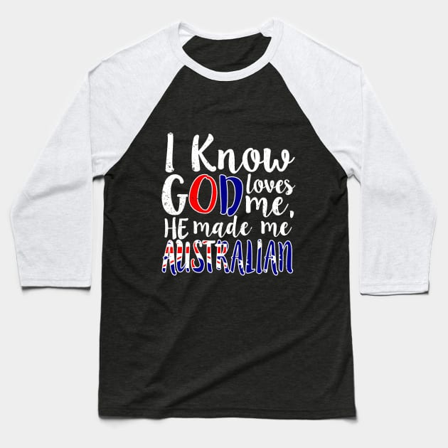 God Loves Me He Made Me Australian Australia Flag Colors T-Shirt Baseball T-Shirt by Memes4Days